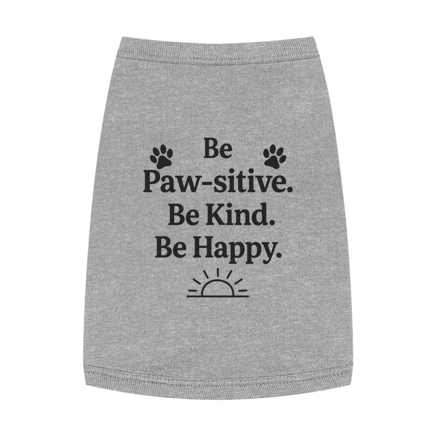 Pet Tank Top - Cute Dog Apparel, Funny Pet Clothing, Pawsitive Message Shirt, Dog Lover Gift, Happy Dog Tank