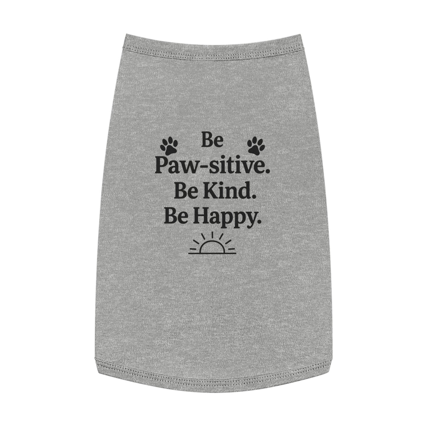 Pet Tank Top - Cute Dog Apparel, Funny Pet Clothing, Pawsitive Message Shirt, Dog Lover Gift, Happy Dog Tank