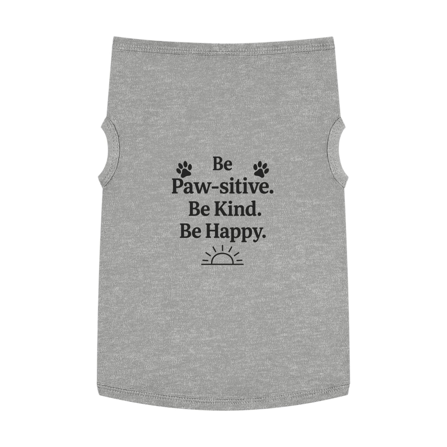 Pet Tank Top - Cute Dog Apparel, Funny Pet Clothing, Pawsitive Message Shirt, Dog Lover Gift, Happy Dog Tank