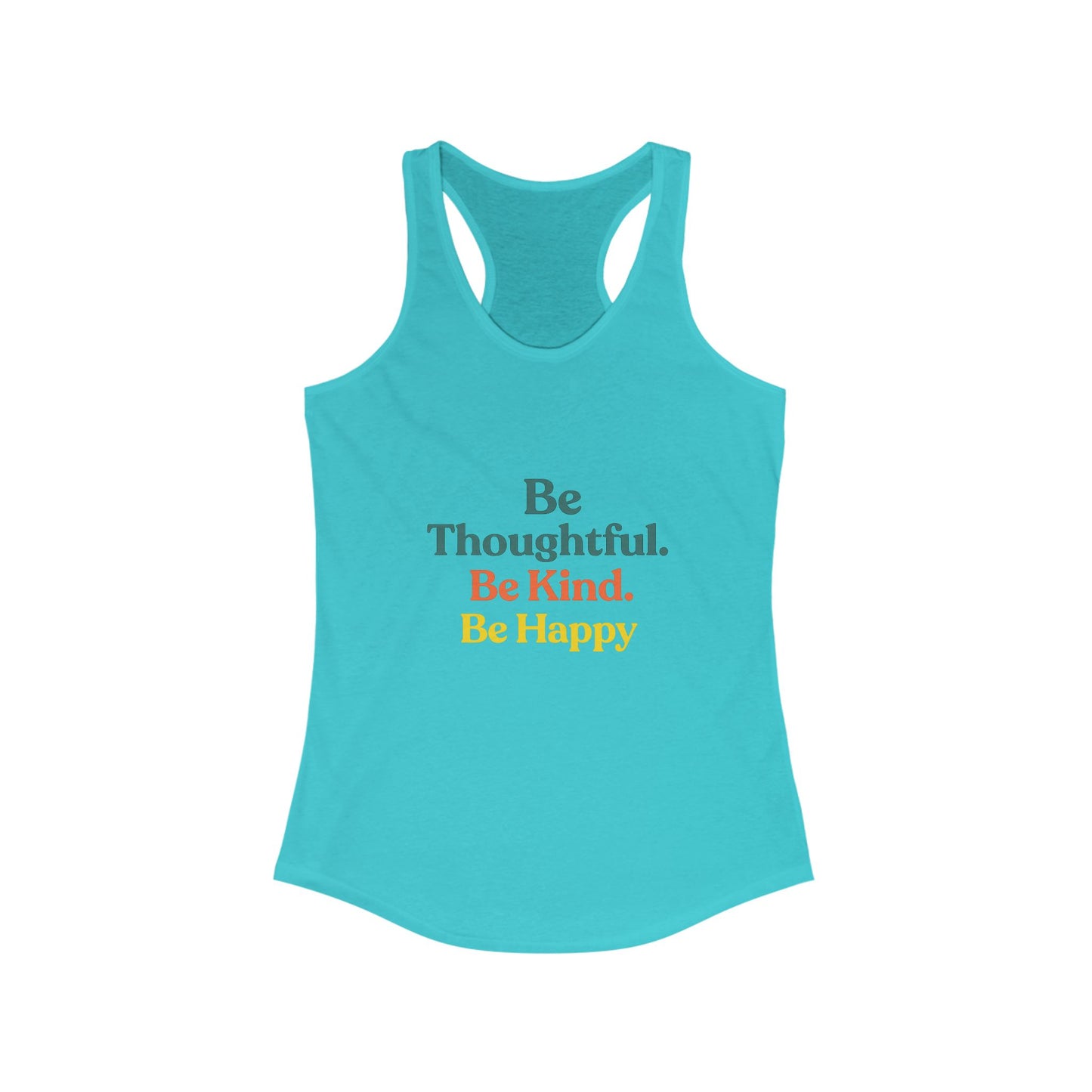 Empowering Women's Racerback Tank - Be Thoughtful, Be Kind, Be Happy | Summer Tops, Workout Tank, Casual Wear, Gift Idea