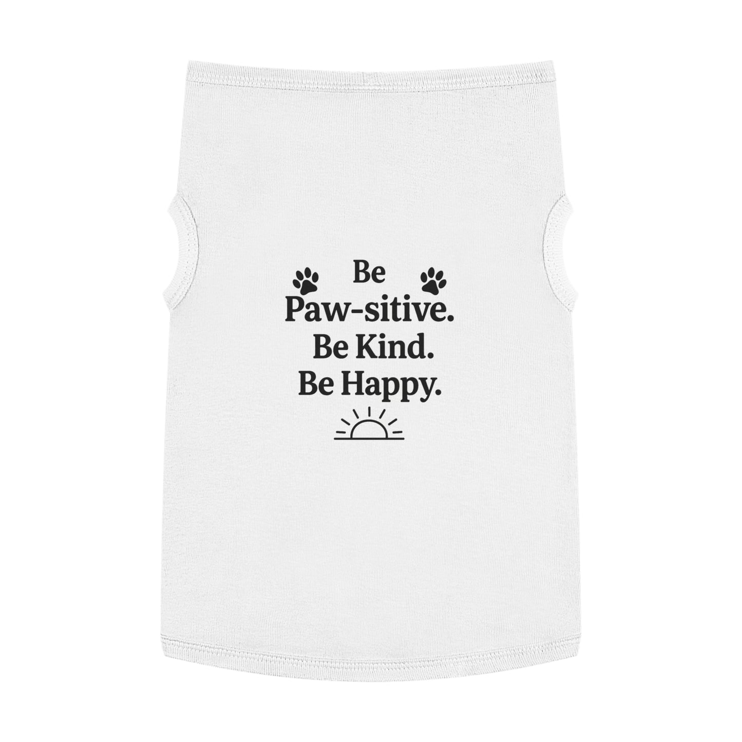 Pet Tank Top - Cute Dog Apparel, Funny Pet Clothing, Pawsitive Message Shirt, Dog Lover Gift, Happy Dog Tank