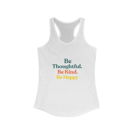 Empowering Women's Racerback Tank - Be Thoughtful, Be Kind, Be Happy | Summer Tops, Workout Tank, Casual Wear, Gift Idea
