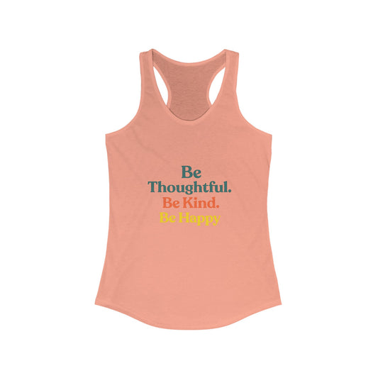 Empowering Women's Racerback Tank - Be Thoughtful, Be Kind, Be Happy | Summer Tops, Workout Tank, Casual Wear, Gift Idea