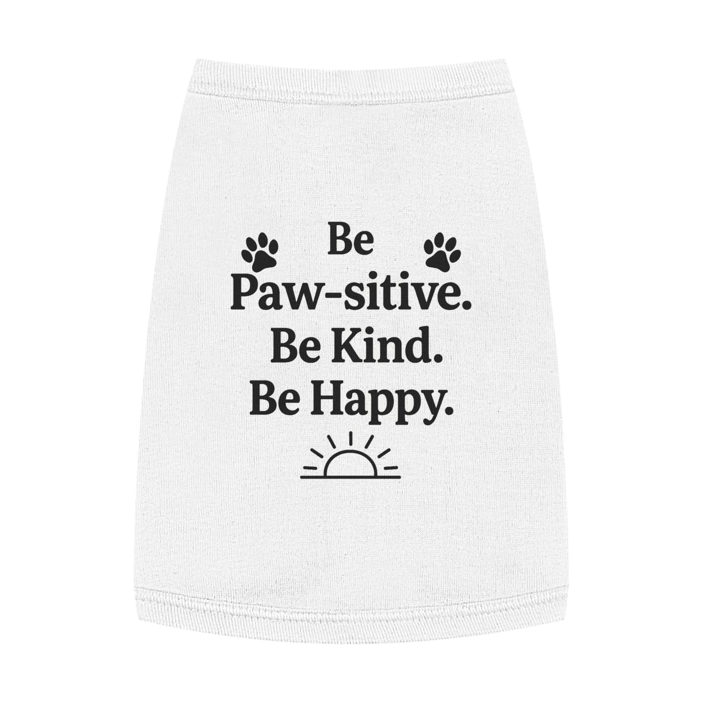 Pet Tank Top - Cute Dog Apparel, Funny Pet Clothing, Pawsitive Message Shirt, Dog Lover Gift, Happy Dog Tank